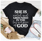 She Is Rooted And Grounded In The Love And Grace Of God T-Shirt