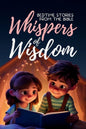 Whispers of Wisdom: Bedtime Stories from the Bible - Inspirational Tales for Kids, Christian Children'S Books, Moral Les, (Paperback)