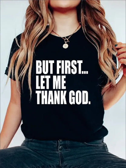 But First Let Me Thank God Graphic Print Solid T-Shirt, Crew Neck Short Sleeve Casual Top For Summer & Spring, Women's Clothing