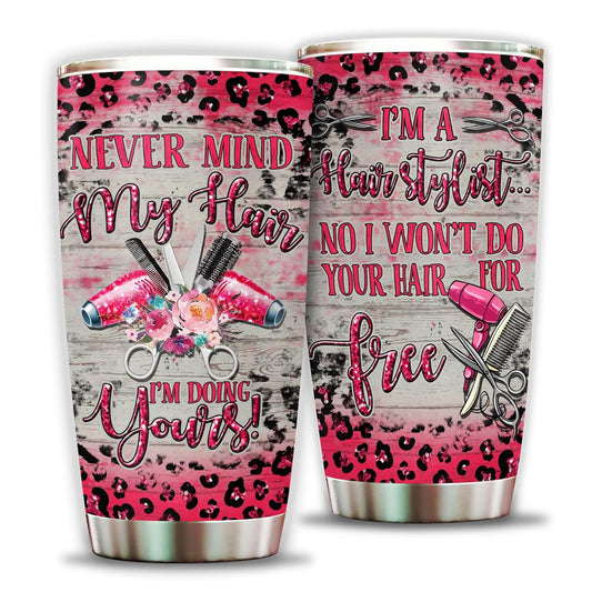 20 Oz Tumbler: Cosmetology Supplies, Hairstylist Essentials, Never Mind My Hair Stylist Gifts Tumbler, Hairdresser Gifts Ideas, Gifts for Hairdressers Female, Hair Salon Decor, Hair Cutter, Barber