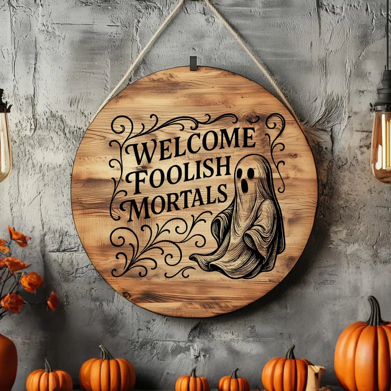 Welcome Foolish Mortals Sign – Rustic Halloween Ghost Wall Décor, Spooky Farmhouse Hanging